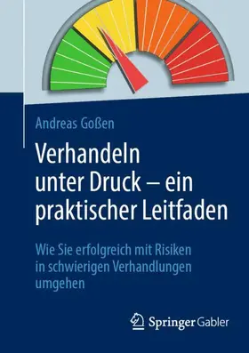 Goßen |  Verhandeln unter Druck - ein praktischer Leitfaden | Buch |  Sack Fachmedien