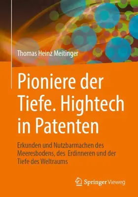 Meitinger |  Pioniere der Tiefe. Hightech in Patenten | Buch |  Sack Fachmedien