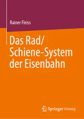 Fleiss |  Das Rad/Schiene-System der Eisenbahn | eBook | Sack Fachmedien