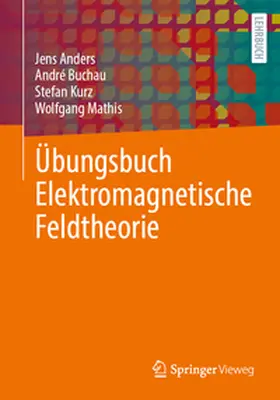 Anders / Buchau / Kurz |  Übungsbuch Elektromagnetische Feldtheorie | eBook | Sack Fachmedien