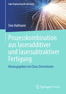Hallmann |  Prozesskombination aus laseradditiver und lasersubtraktiver Fertigung | Buch |  Sack Fachmedien