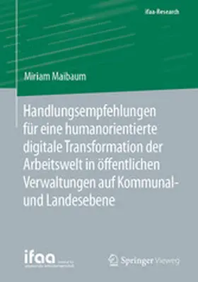Maibaum |  Handlungsempfehlungen für eine humanorientierte digitale Transformation der Arbeitswelt in öffentlichen Verwaltungen auf Kommunal- und Landesebene | eBook | Sack Fachmedien
