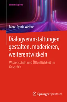 Weitze |  Dialogveranstaltungen gestalten, moderieren, weiterentwickeln | eBook | Sack Fachmedien