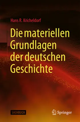 Kricheldorf |  Die materiellen Grundlagen der deutschen Geschichte | eBook | Sack Fachmedien
