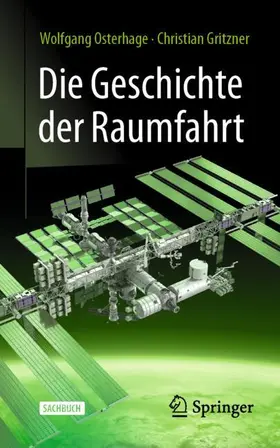 Osterhage / Gritzner | Die Geschichte der Raumfahrt | Buch | 978-3-662-72500-9 | www2.sack.de