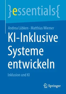 Lübken / Wiemer |  KI-Inklusive Systeme entwickeln | Buch |  Sack Fachmedien