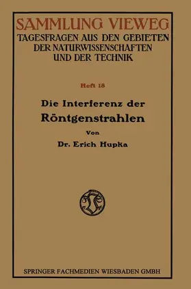 Hupka |  Die Interferenz der Röntgenstrahlen | Buch |  Sack Fachmedien