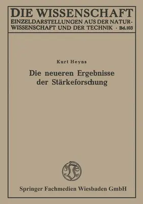 Heyns |  Die neueren Ergebnisse der Stärkeforschung | Buch |  Sack Fachmedien