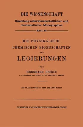 Dessau |  Die Physikalisch-Chemischen Eigenschaften der Legierungen | Buch |  Sack Fachmedien