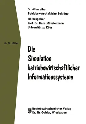 Müller |  Die Simulation betriebswirtschaftlicher Informationssysteme | Buch |  Sack Fachmedien