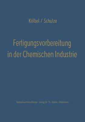 Kölbel |  Fertigungsvorbereitung in der Chemischen Industrie | Buch |  Sack Fachmedien