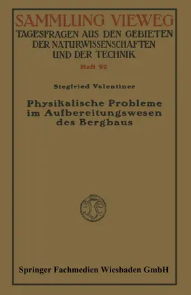Valentiner |  Physikalische Probleme im Aufbereitungswesen des Bergbaus | Buch |  Sack Fachmedien