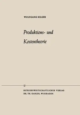 Kilger |  Produktions- und Kostentheorie | Buch |  Sack Fachmedien