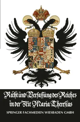 Conrad |  Recht und Verfassung des Reiches in der Zeit Maria Theresias | Buch |  Sack Fachmedien