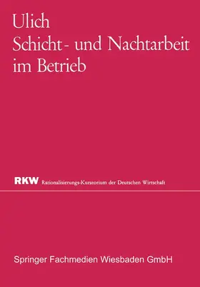 Ulich |  Schicht- und Nachtarbeit im Betrieb | Buch |  Sack Fachmedien