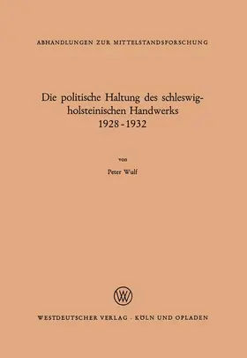 Wulf |  Die politische Haltung des schleswig-holsteinischen Handwerks 1928 - 1932 | Buch |  Sack Fachmedien