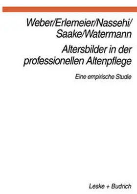 Weber / Erlemeier / Nassehi |  Altersbilder in der professionellen Altenpflege | eBook | Sack Fachmedien