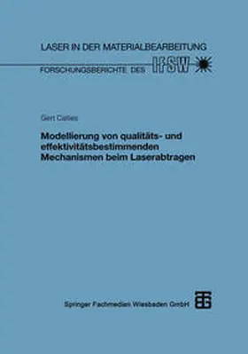 Callies |  Modellierung von qualitäts- und effektivitätsbestimmenden Mechanismen beim Laserabtragen | eBook | Sack Fachmedien