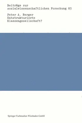 Berger |  Entstrukturierte Klassengesellschaft? | Buch |  Sack Fachmedien