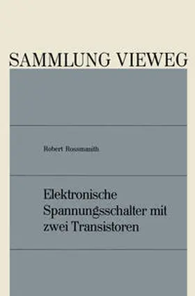 Rossmanith |  Elektronische Spannungsschalter mit zwei Transistoren | eBook | Sack Fachmedien