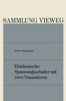 Rossmanith |  Elektronische Spannungsschalter mit zwei Transistoren | Buch |  Sack Fachmedien