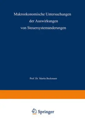 Beckmann |  Makroökonomische Untersuchungen der Auswirkungen von Steuersystemänderungen | eBook | Sack Fachmedien