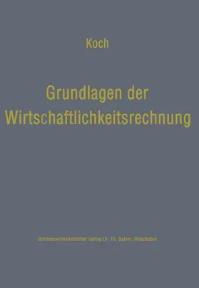 Koch |  Grundlagen der Wirtschaftlichkeitsrechnung | Buch |  Sack Fachmedien
