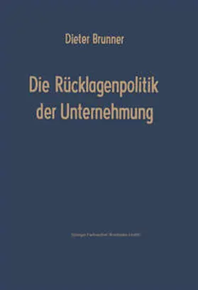 Brunner |  Die Rücklagenpolitik der Unternehmung | eBook | Sack Fachmedien
