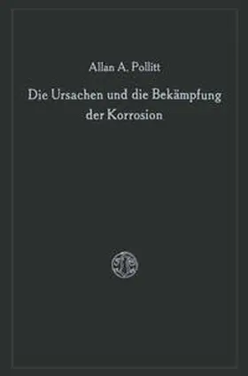 Pollitt |  Die Ursachen und die Bekämpfung der Korrosion | eBook | Sack Fachmedien