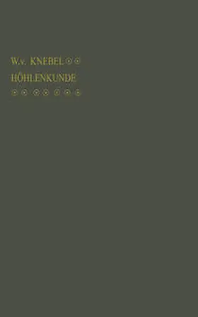 von Knebel |  Höhlenkunde mit Berücksichtigung der Karstphänomene | eBook | Sack Fachmedien