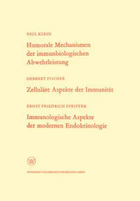 Klein |  Humorale Mechanismen der immunbiologischen Abwehrleistung. Zelluläre Aspekte der Immunität. Immunologische Aspekte der modernen Endokrinologie | eBook | Sack Fachmedien