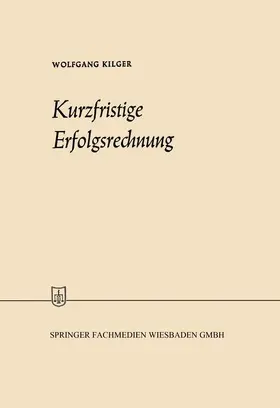 Kilger |  Kurzfristige Erfolgsrechnung | Buch |  Sack Fachmedien