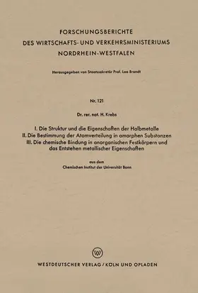 Krebs |  I. Die Struktur und die Eigenschaften der Halbmetalle. II. Die Bestimmung der Atomverteilung in amorphen Substanzen. III. Die chemische Bindung in anorganischen Festkörpern und das Entstehen metallischer Eigenschaften | Buch |  Sack Fachmedien