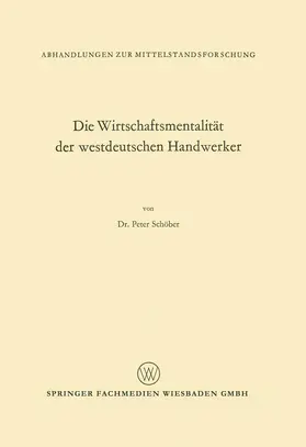 Schöber |  Die Wirtschaftsmentalität der westdeutschen Handwerker | Buch |  Sack Fachmedien