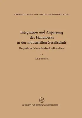 Sack |  Integration und Anpassung des Handwerks in der industriellen Gesellschaft | Buch |  Sack Fachmedien