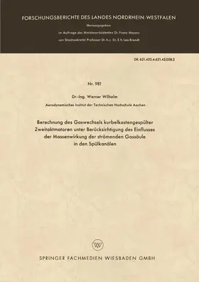 Wilhelm |  Berechnung des Gaswechsels kurbelkastengespülter Zweitaktmotoren unter Berücksichtigung des Einflusses der Massenwirkung der strömenden Gassäule in den Spülkanälen | Buch |  Sack Fachmedien