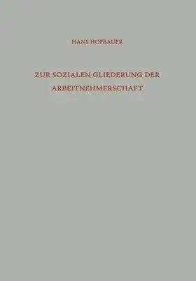 Hofbauer |  Zur Sozialen Gliederung der Arbeitnehmerschaft | Buch |  Sack Fachmedien