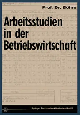Böhrs |  Arbeitsstudien in der Betriebswirtschaft | eBook | Sack Fachmedien