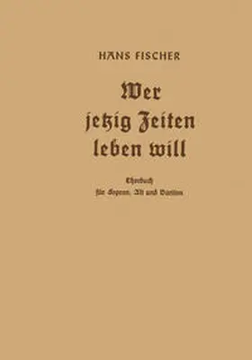 Fischer | Wer jetzig Zeiten leben will | E-Book | sack.de
