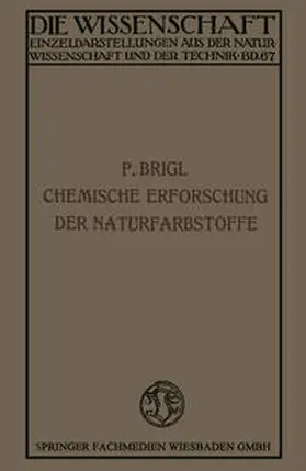 Brigl |  Die chemische Erforschung der Naturfarbstoffe | eBook | Sack Fachmedien