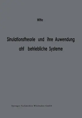 Witte |  Simulationstheorie und ihre Anwendung auf betriebliche Systeme | Buch |  Sack Fachmedien