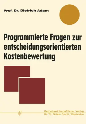 Adam |  Programmierte Fragen zur entscheidungsorientierten Kostenbewertung | Buch |  Sack Fachmedien