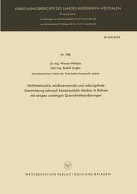 Wilhelm |  Nichtstationäre, eindimensionale und reibungsfreie Gasströmung schwach kompressibler Medien in Rohren mit einigen unstetigen Querschnittsänderungen | eBook | Sack Fachmedien