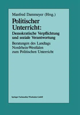 Dammeyer |  Politischer Unterricht: Demokratische Verpflichtung und soziale Verantwortung | eBook | Sack Fachmedien