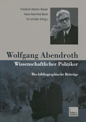 Balzer / Bock / Schöler |  Wolfgang Abendroth Wissenschaftlicher Politiker | eBook | Sack Fachmedien