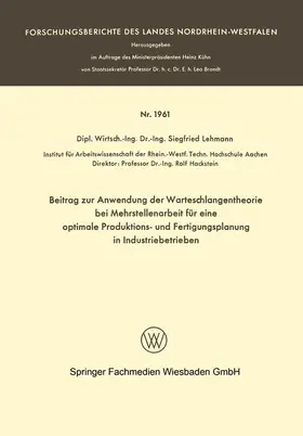 Lehmann |  Beitrag zur Anwendung der Warteschlangentheorie bei Mehrstellenarbeit für eine optimale Produktions- und Fertigungsplanung in Industriebetrieben | Buch |  Sack Fachmedien