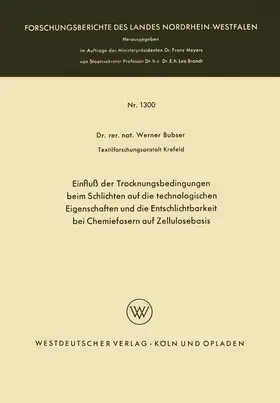 Bubser |  Einfluß der Trocknungsbedingungen beim Schlichten auf die technologischen Eigenschaften und die Entschlichtbarkeit bei Chemiefasern auf Zellulosebasis | Buch |  Sack Fachmedien