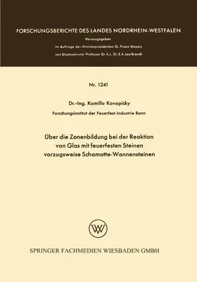 Konopicky |  Über die Zonenbildung bei der Reaktion von Glas mit feuerfesten Steinen, vorzugsweise Schamotte-Wannensteinen | Buch |  Sack Fachmedien