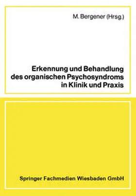 Bergener |  Erkennung und Behandlung des organischen Psychosyndroms in Klinik und Praxis | eBook | Sack Fachmedien
