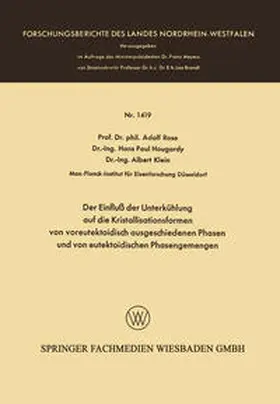 Rose |  Der Einfluß der Unterkühlung auf die Kristallisationsformen von voreutektoidisch ausgeschiedenen Phasen und von eutektoidischen Phasengemengen | eBook | Sack Fachmedien
